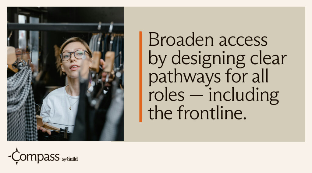 Image of retail worker with caption: broad access by designing clear pathways for all roles, including the frontline. 